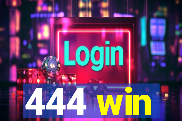 444 win